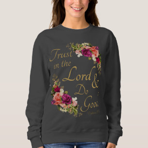 Christian Bible Verse: Trust in the Lord & Do Good Sweatshirt