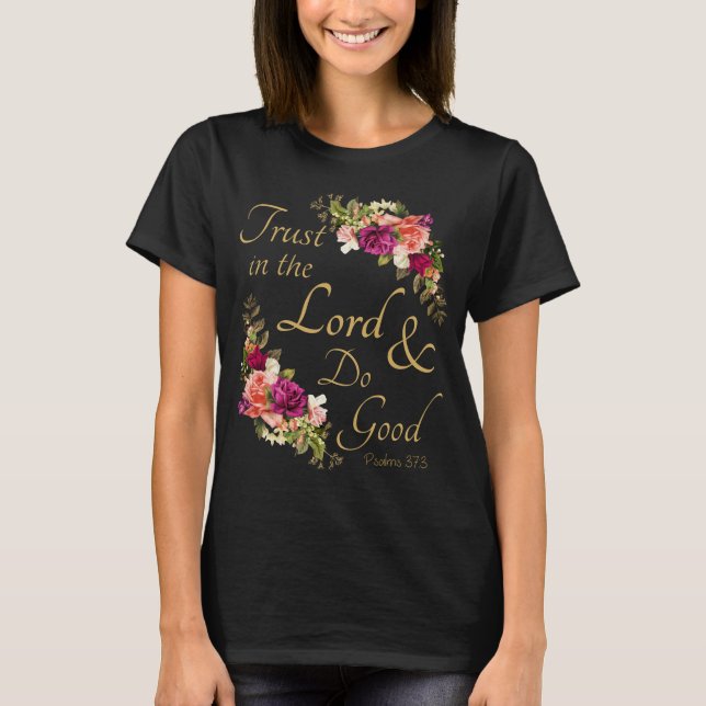 Christian Bible Verse: Trust in the Lord & Do Good T-Shirt (Front)