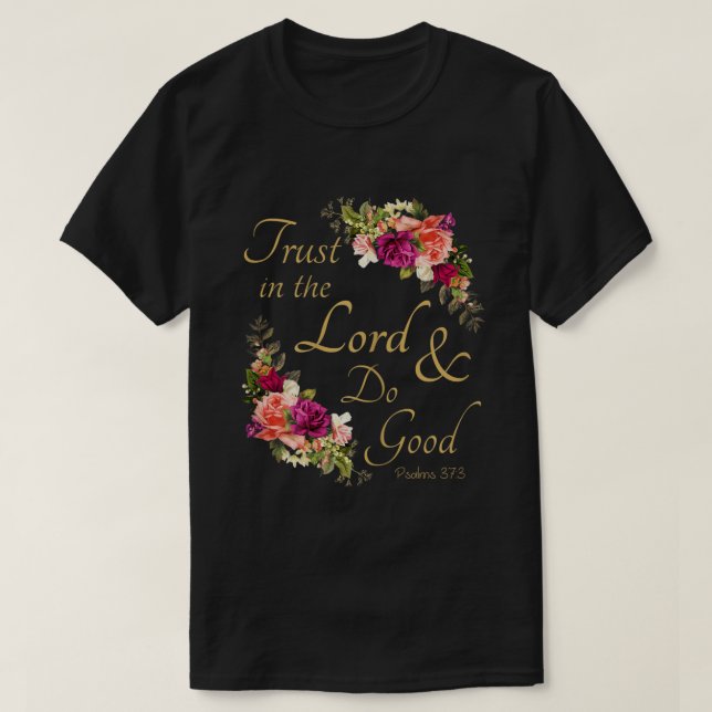 Christian Bible Verse Trust in the Lord  Do Good  T-Shirt (Design Front)