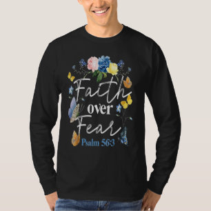 Christian Bibles Verses Faith Over Fear Flower But T-Shirt