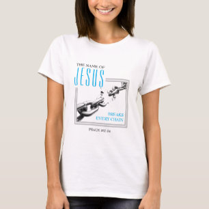 Christian   Break Every Chain   NAME OF JESUS T-Shirt