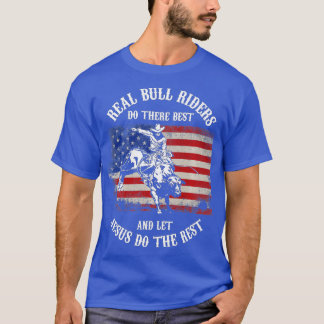 Christian Bull Riding  Bull Rider Let Jesus Do The T-Shirt