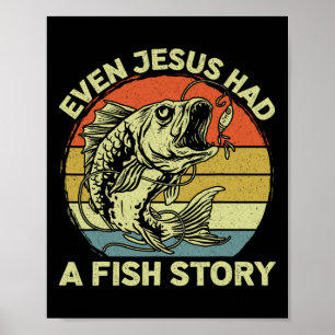 Christian Byss Fishing Even Jesus Had Fish Story F Poster