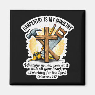 Christian Carpenter Carpentry Is My Ministry Bible Magnet