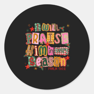 Christian Christmas I Will Praise Him In Every Sea Classic Round Sticker