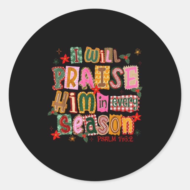 Christian Christmas I Will Praise Him In Every Sea Classic Round Sticker (Front)
