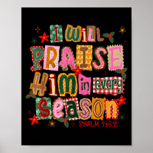Christian Christmas I Will Praise Him In Every Sea Poster