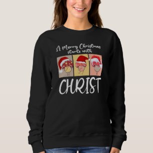 Christian CHRISTMAS MUSHROOMS Starts With Christ Sweatshirt