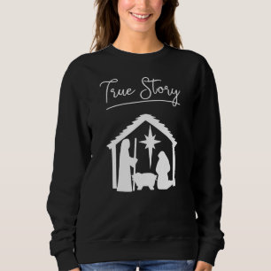 Christian Christmas True Story Jesus Baby Nativity Sweatshirt
