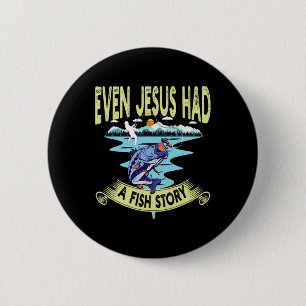 Christian Clothing B Fishing Even Jesus Had A Fish 6 Cm Round Badge
