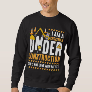 Christian Construction God Faith Religion Christ Sweatshirt