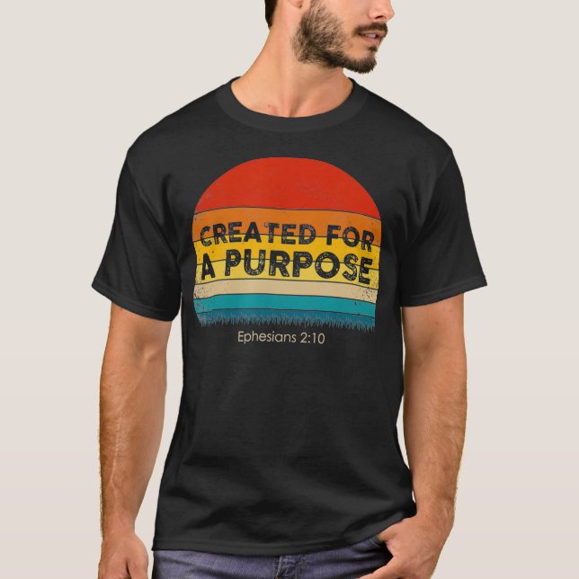 Christian  Created For A Purpose  Gift Idea T-Shirt (Front)