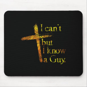 Christian Cross I Can't But I Know A Guy Jesus Bel Mouse Mat