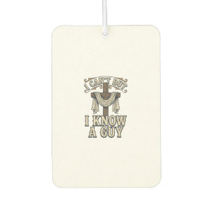 Christian Cross I Know a Guy Vintage Shirt Car Air Freshener