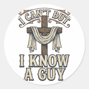 Christian Cross I Know a Guy Vintage Shirt Classic Round Sticker
