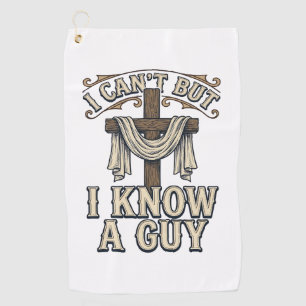 Christian Cross I Know a Guy Vintage Shirt Golf Towel