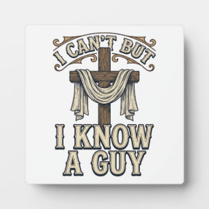 Christian Cross I Know a Guy Vintage Shirt Plaque