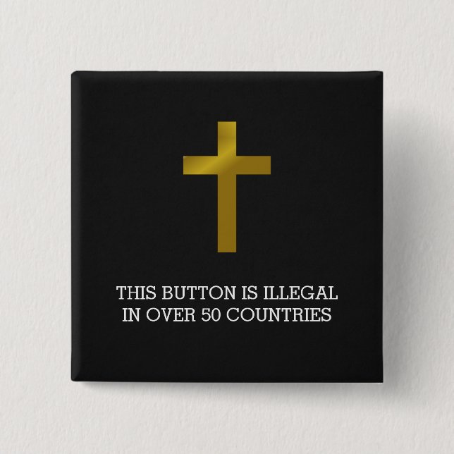 Christian Cross - Illegal in Over 50 Countries 15 Cm Square Badge (Front)