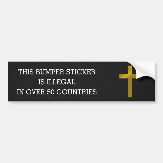 Christian Cross - Illegal in Over 50 Countries Bumper Sticker (Front)