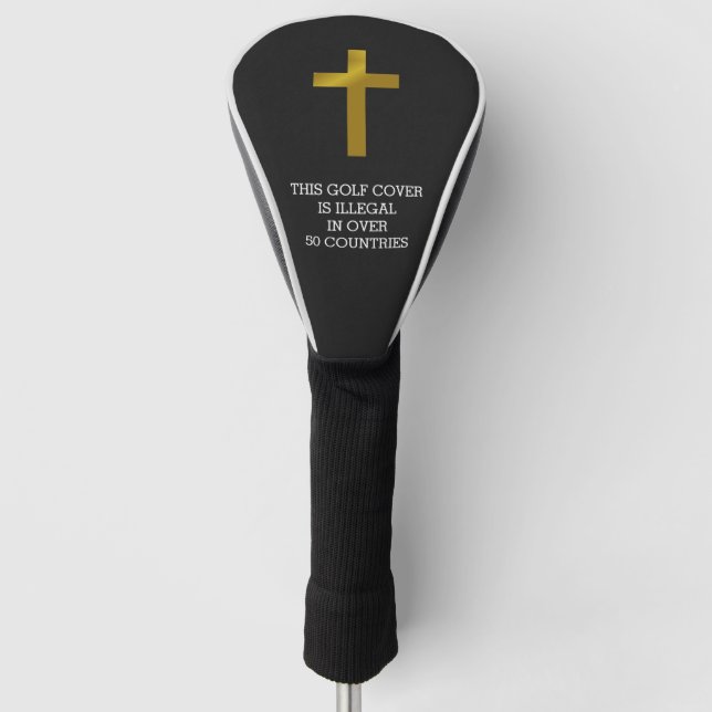 Christian Cross - Illegal in Over 50 Countries Golf Head Cover (Front)