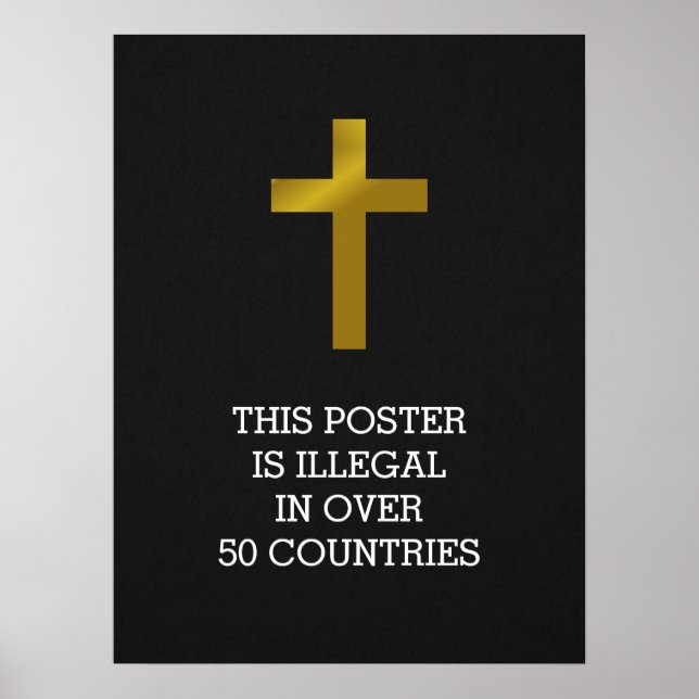 Christian Cross - Illegal in Over 50 Countries Poster (Front)