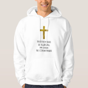 Christian Cross is Illegal in Over 50 Countries Hoodie