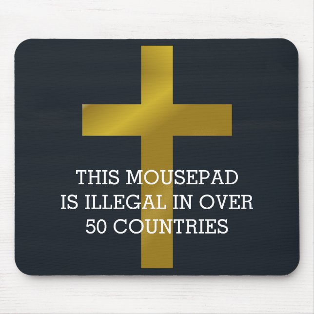 Christian Cross is Illegal in Over 50 Countries Mouse Mat (Front)