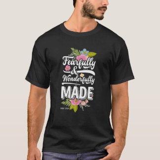Christian Design Fearfully and Wonderfully Made T  T-Shirt