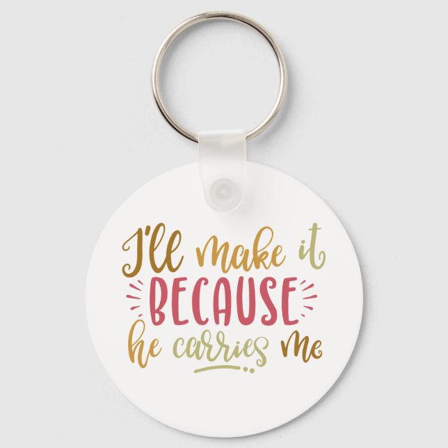 Christian Design I'll Make It Because He Carries Key Ring (Front)