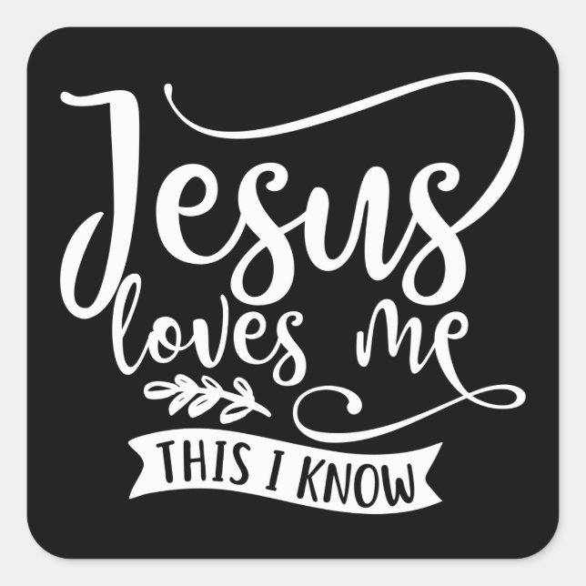Christian Design Jesus Loves Me. This I Know Square Sticker (Front)