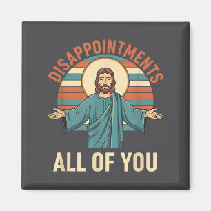 Christian Disapintments All Of You Jesus, Funny Sa Magnet