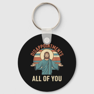 Christian Disappointments Of Jesus Funny Sarcastic Key Ring