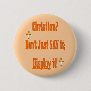 Christian? Don't just say it; display it! 6 Cm Round Badge
