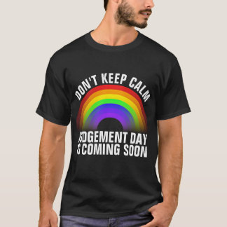 CHRISTIAN DON'T KEEP CALM JUDGEMENT DAY IS COMING T-Shirt