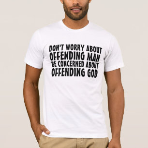CHRISTIAN - DON'T OFFEND GOD T-SHIRTS