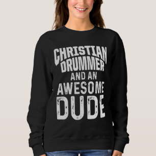Christian Drummer Church Worship Drum Player 15 Sweatshirt