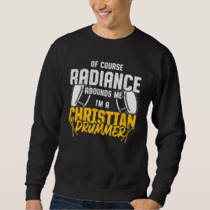 Christian Drummer Church Worship Drum Player 27 Sweatshirt