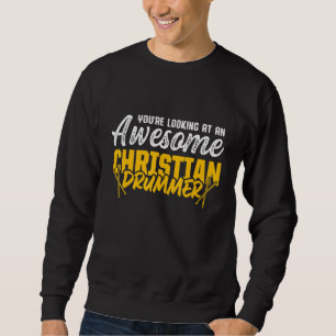 Christian Drummer Church Worship Drum Player 3 Sweatshirt