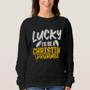 Christian Drummer Church Worship Drum Player 45 Sweatshirt