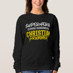 Christian Drummer Church Worship Drum Player 57 Sweatshirt