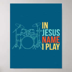 Christian Drummer In Jesus Name I Play - Worship B Poster