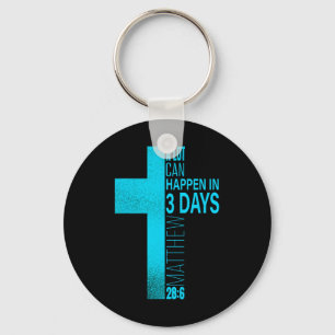 Christian Easter A Lot Can Happen In 3 Days Blue T Key Ring