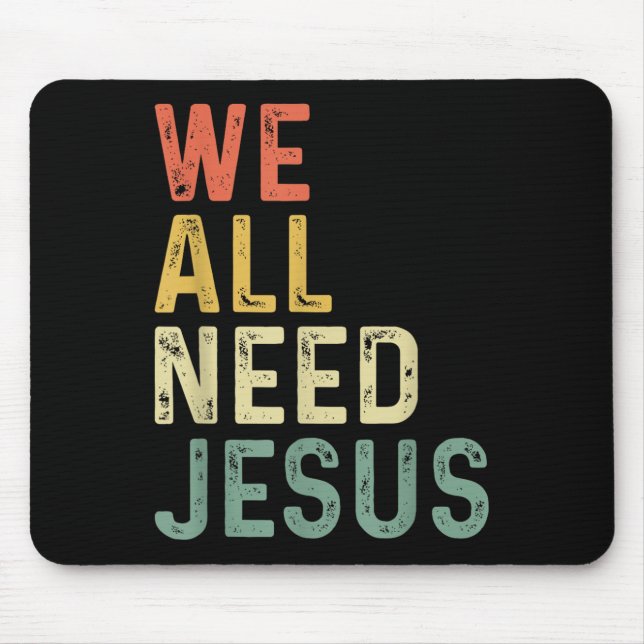 Christian Easter Bible Quote We All Need Jesus  Mouse Mat (Front)