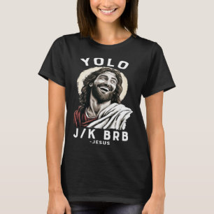 Christian Easter Jesus YOLO JK BRB 1 T-Shirt