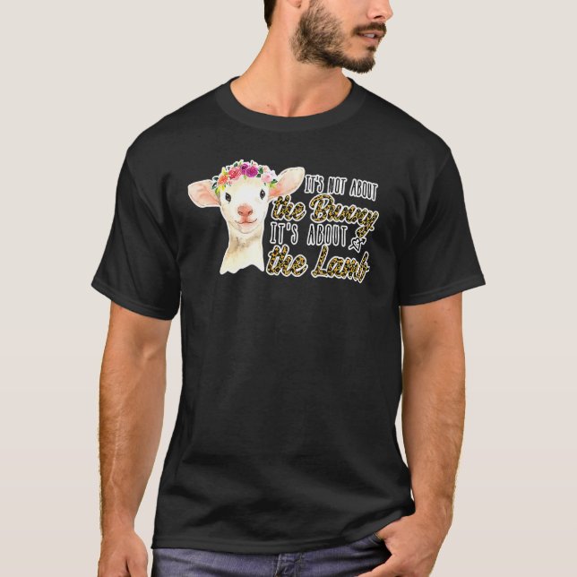 Christian Easter Not About The Lamb Leopard Happy  T-Shirt (Front)