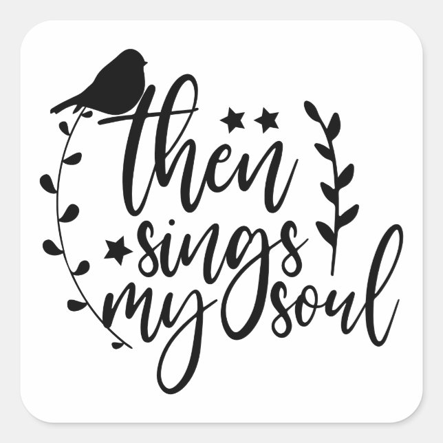 Christian Elegant Script Song Quote Sings My Soul Square Sticker (Front)