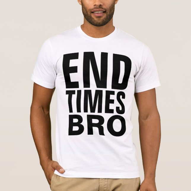  Christian ENDTIMES BRO T-shirts (Front)