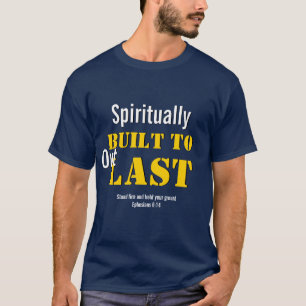 Christian Ephesians 6   SPIRITUALLY BUILT TO LAST T-Shirt