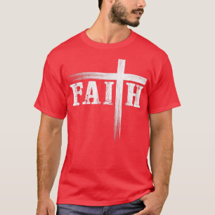 Christian Faith And Cross Believe In Jesus Christ T-Shirt