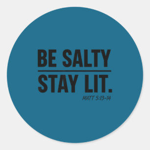 Christian Faith Be Salty Stay Lit Matthew 5_13-14  Classic Round Sticker